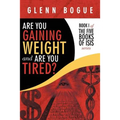 Are You Gaining Weight and Are You Tired?: Book I of the Five Books of Isis Series
