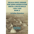 Oglala Sioux Indians Pine Ridge Reservation Birth and Death Rolls 1924-1932 Book II