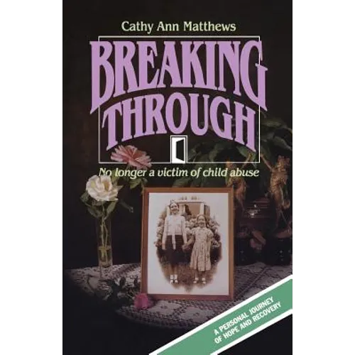 Breaking Through: No longer a victim of child abuse