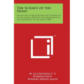 The Science of the Hand: Or the Art of Recognizing the Tendencies of the Human Mind by the Observation of the Formation of the Hands 1889