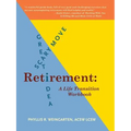 Retirement: Great Idea! Scary Move!: A Life Transition Workbook