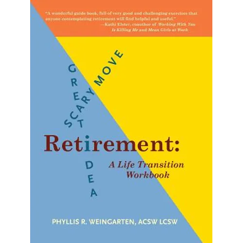 Retirement: Great Idea! Scary Move!: A Life Transition Workbook