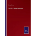 The Life of George Stephenson