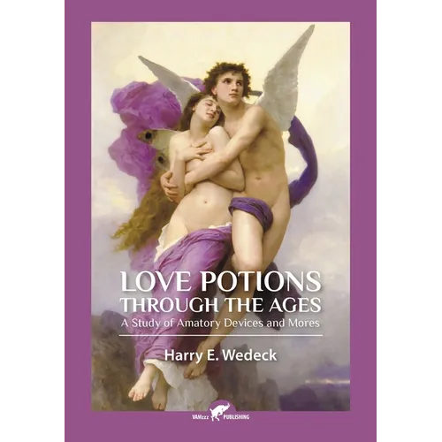 Love Potions Through the Ages: A Study of Amatory Devices and Mores