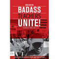 Badass Teachers Unite!: Reflections on Education, History, and Youth Activism