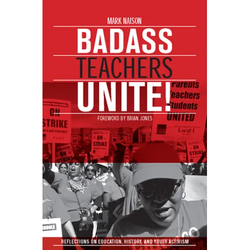 Badass Teachers Unite!: Reflections on Education, History, and Youth Activism