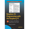 Raspbian OS Programming with the Raspberry Pi: Iot Projects with Wolfram, Mathematica, and Scratch