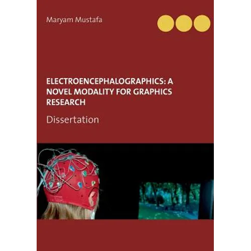 ElectroEncephaloGraphics: A Novel Modality For Graphics Research: Dissertation