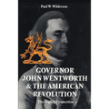 Governor John Wentworth & the American Revolution: The English Connection