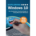 Exploring Windows 10 May 2020 Edition: The Illustrated, Practical Guide to Using Microsoft Windows