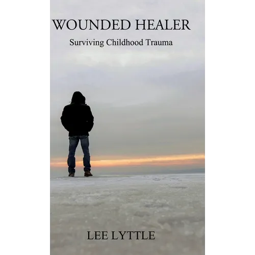 Wounded Healer: Surviving Childhood Trauma