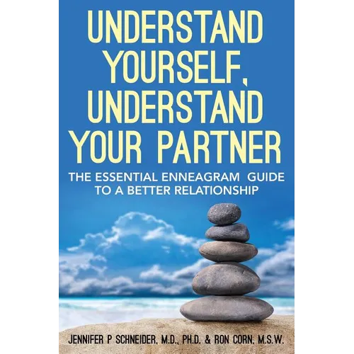Understand Yourself, Understand Your Partner: The Essential Enneagram Guide to a Better Relationship