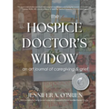 The Hospice Doctor's Widow: An Art Journal of Caregiving and Grief