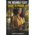 The Insanely Easy Guide to iPadOS 17: Getting Started with the Latest Generation iPad, iPad pro, and iPad Mini