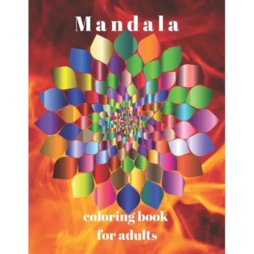 Mandala Coloring Book For Adults: The art of color Mandale