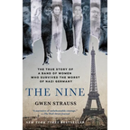 The Nine: The True Story of a Band of Women Who Survived the Worst of Nazi Germany - Paperback