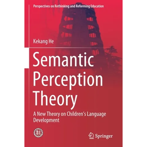 Semantic Perception Theory: A New Theory on Children's Language Development