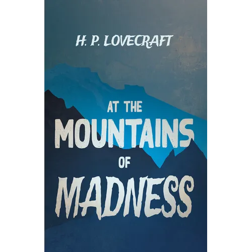 At the Mountains of Madness (Fantasy and Horror Classics); With a Dedication by George Henry Weiss