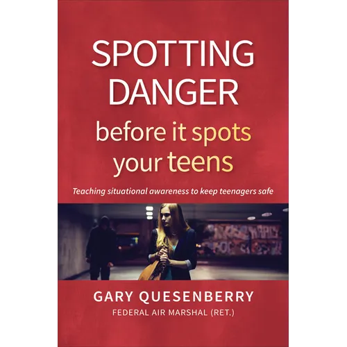 Spotting Danger Before It Spots Your Teens: Teaching Situational Awareness to Keep Teenagers Safe
