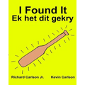 I Found It Ek het dit gekry: Children's Picture Book English-Afrikaans (Bilingual Edition) (www.rich.center)