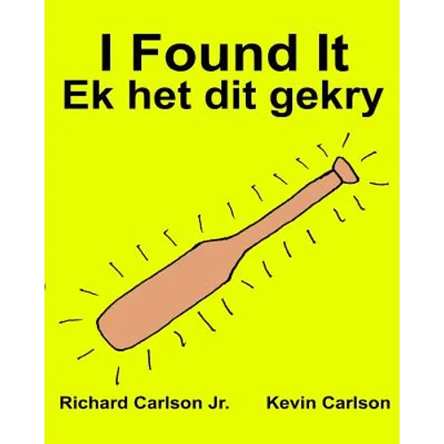 I Found It Ek het dit gekry: Children's Picture Book English-Afrikaans (Bilingual Edition) (www.rich.center)