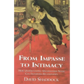 From Impasse to Intimacy: Understanding Unconscious Needs Can Transform Relationships