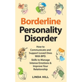 Borderline Personality Disorder: How to Communicate and Support Loved Ones With BPD. Skills to Manage Intense Emotions & Improve Your Relationship (Br
