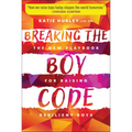 Breaking the Boy Code: The New Playbook for Raising Resilient Boys