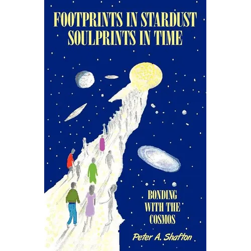 Footprints in Stardust - Soulprints in Time: Bonding with the Cosmos