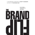 The Brand Flip: Why Customers Now Run Companies and How to Profit from It