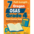 7 Full-Length Oregon OSAS Grade 4 Math Practice Tests: Your Path to Confidence, Mastery, and Top Scores on the Oregon OSAS Exam