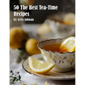 50 The Best Tea-Time Recipes