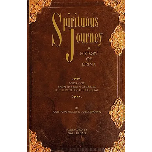 Spirituous Journey: A History of Drink, Book One