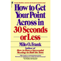 How to Get Your Point Across in 30 Seconds or Less