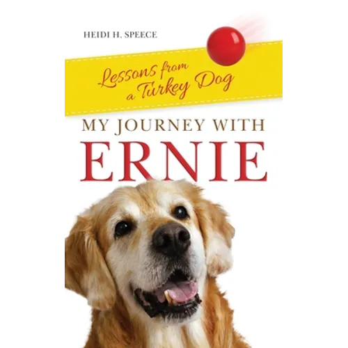 My Journey with Ernie: Lessons from a Turkey Dog