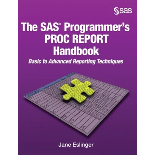 The SAS Programmer's PROC REPORT Handbook: Basic to Advanced Reporting Techniques (Hardcover edition)