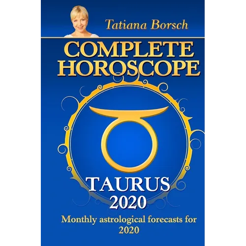 Complete Horoscope Taurus 2020: Monthly Astrological Forecasts for 2020