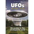 UFOs Do Not Exist: The Greatest Lie That Enveloped the World