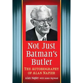 Not Just Batman's Butler: The Autobiography of Alan Napier