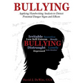 Bullying: Applying Handwriting Analysis to Detect Potential Danger Signs and Effects