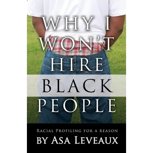 Why I Won't Hire Black People: Racial Profiling for a Reason