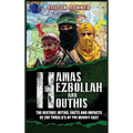 Hamas, Hezbollah and Houthis: The History, Myths, Facts and Impacts of the Three H's of the Middle East
