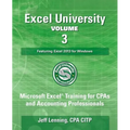 Excel University Volume 3 - Featuring Excel 2013 for Windows: Microsoft Excel Training for CPAs and Accounting Professionals