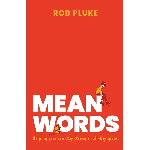 Mean Words: Helping your son stay strong in all-boy spaces.