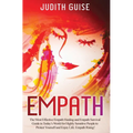 Empath: The Most Effective Empath Healing and Empath Survival Guide in Today's World for Highly Sensitive People to Protect Yourself and Enjoy Life. E