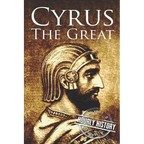 Cyrus the Great: A Life from Beginning to End - Paperback