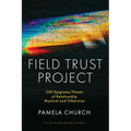 Field Trust Project: 200 Epigrams/Poems of Relationship Mystical and Otherwise