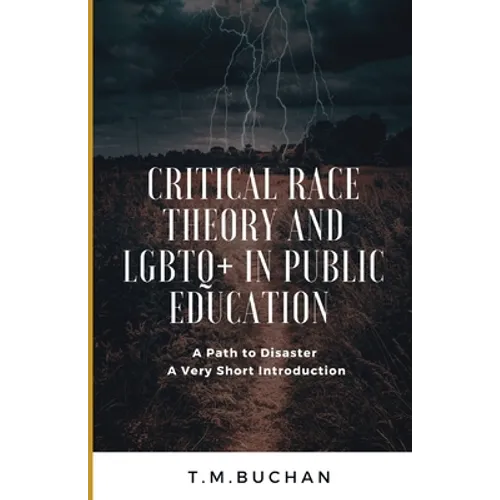 Critical Race Theory and Lbgtq+ in Public Education: A Path to Disaster A Very Short Introduction