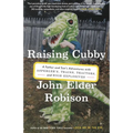 Raising Cubby: A Father and Son's Adventures with Asperger's, Trains, Tractors, and High Explosives