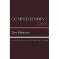 Comprehending Care: Problems and Possibilities in The Ethics of Care
